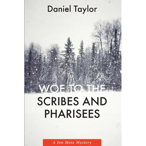 Woe to the Scribes and Pharisees: A Jon Mote Mystery