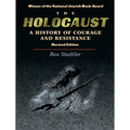 The Holocaust: A History of Courage and Resistance