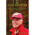 The Scoutmaster: Lessons in Service and Leadership from an American Hero