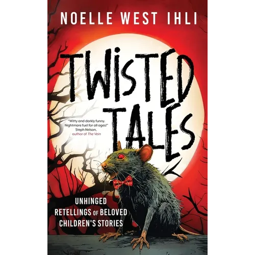 Twisted Tales: Unhinged Retellings of Beloved Children's Stories