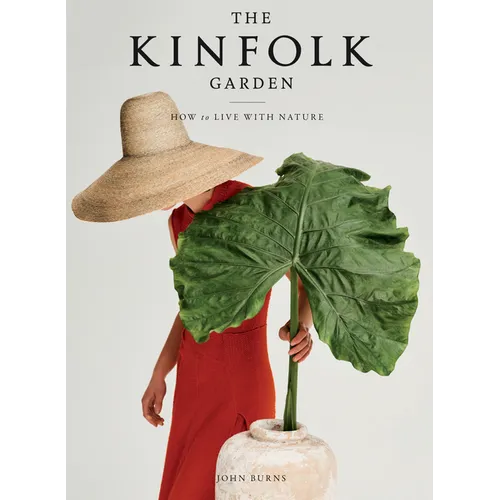 The Kinfolk Garden: How to Live with Nature