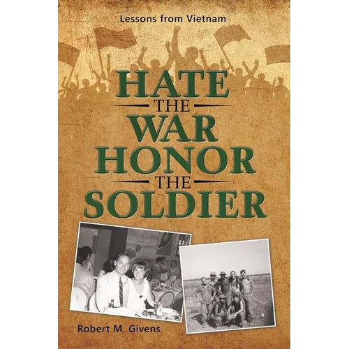 Hate the War Honor the Soldier: Lessons from Vietnam