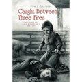 Caught Between Three Fires