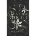 Spearcrest Knight: A Dark Academia Bully Romance