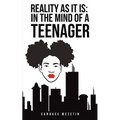 Reality As It Is: In the Mind of a Teenager