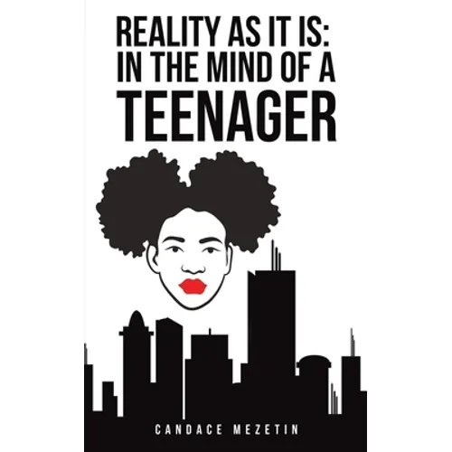 Reality As It Is: In the Mind of a Teenager