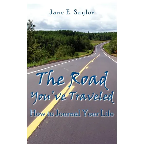 The Road You've Traveled: How to Journal Your Life