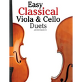 Easy Classical Viola & Cello Duets: Featuring Music of Bach, Mozart, Beethoven, Strauss and Other Composers.