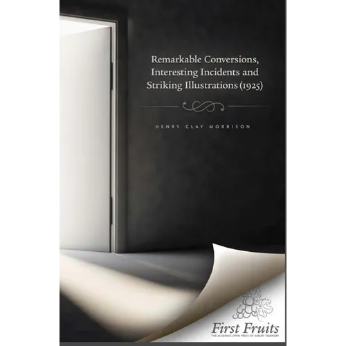 Remarkable Conversions, Interesting Incidents and Striking Illustrations