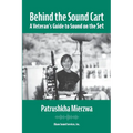Behind the Sound Cart: A Veteran's Guide to Sound on the Set
