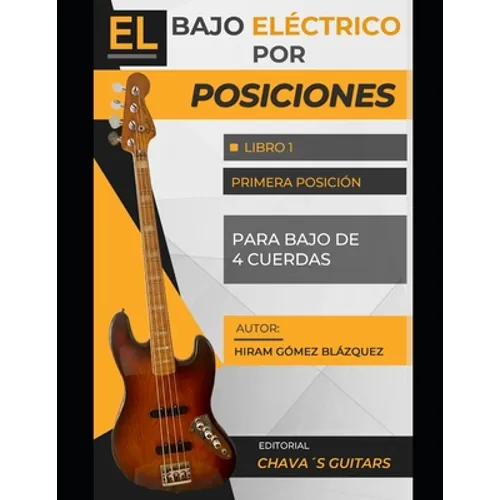 El bajo eléctrico por posiciones: Libro 1 - Primera posición - (para bajo de 4 cuerdas)