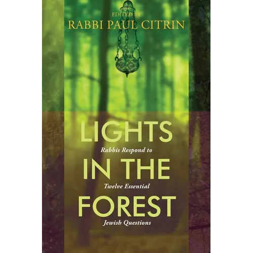 Lights in the Forest: Rabbis Respond to Twelve Essential Jewish Questions