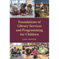 Foundations of Library Services and Programming for Children