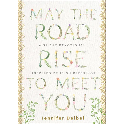 May the Road Rise to Meet You: A 31-Day Devotional Inspired by Irish Blessings