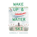 Wake Up & Water Ski