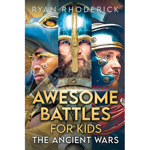 Awesome Battles for Kids: The Ancient Wars