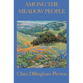 Among the Meadow People: Classic Children's Nature Stories of Meadow Animals, Birds, and Insects