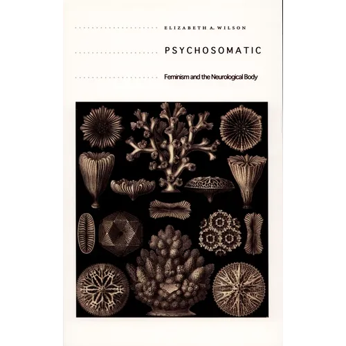 Psychosomatic: Feminism and the Neurological Body