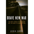 Brave New War: The Next Stage of Terrorism and the End of Globalization