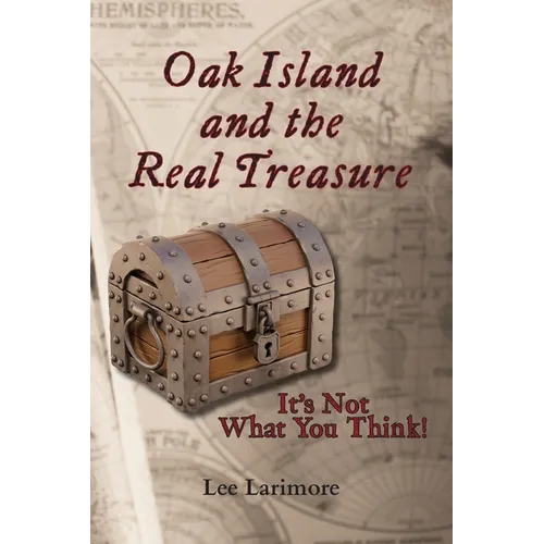 Oak Island and the Real Treasure: It's Not What You Think!