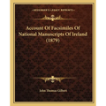 Account Of Facsimiles Of National Manuscripts Of Ireland (1879)