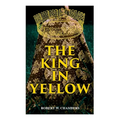 The King in Yellow: Weird & Supernatural Tales