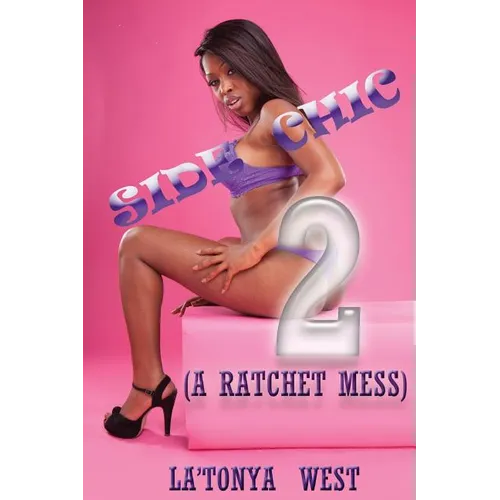 Side Chic 2: (A Ratchet Mess)