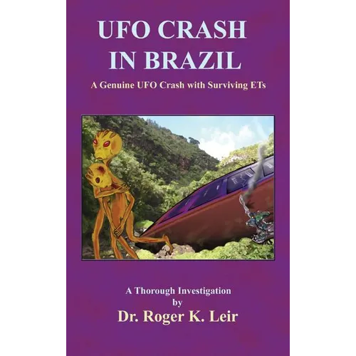 UFO Crash in Brazil: A Genuine UFO Crash with Surviving ETs