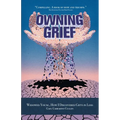 Owning Grief: Widowed Young, How I Discovered Gifts in Loss