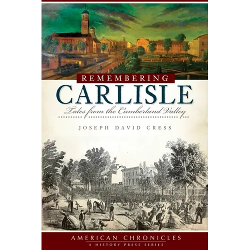 Remembering Carlisle: Tales from the Cumberland Valley