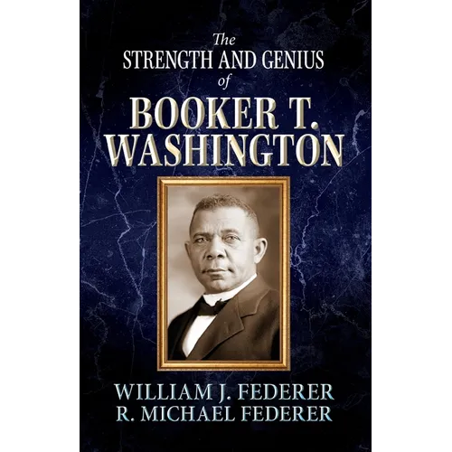 The Strength and Genius of Booker T. Washington
