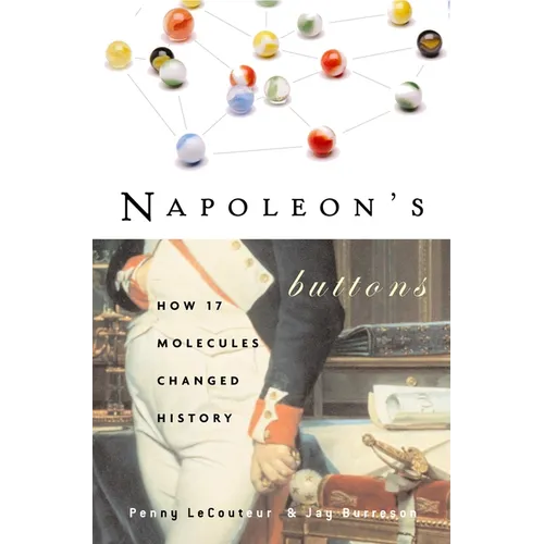 Napoleon's Buttons: How 17 Molecules Changed History