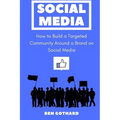 Social Media: How to Build a Targeted Community Around a Brand on Social Media