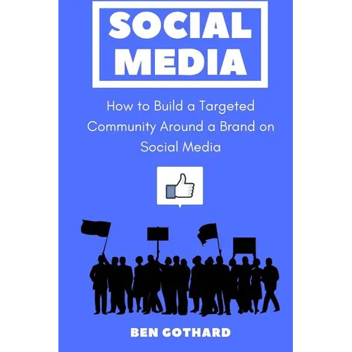 Social Media: How to Build a Targeted Community Around a Brand on Social Media