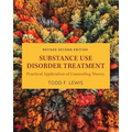 Substance Use Disorder Treatment: Practical Application of Counseling Theory