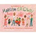 Saturdays at Harlem Grown: How One Big Idea Transformed a Neighborhood