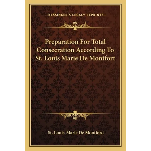 Preparation For Total Consecration According To St. Louis Marie De Montfort