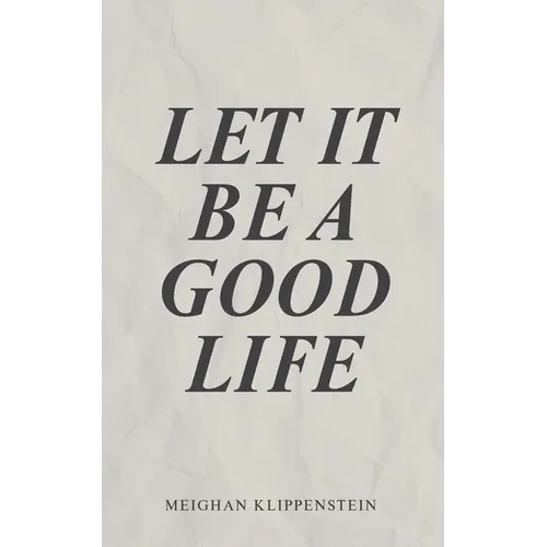 Let It Be A Good Life