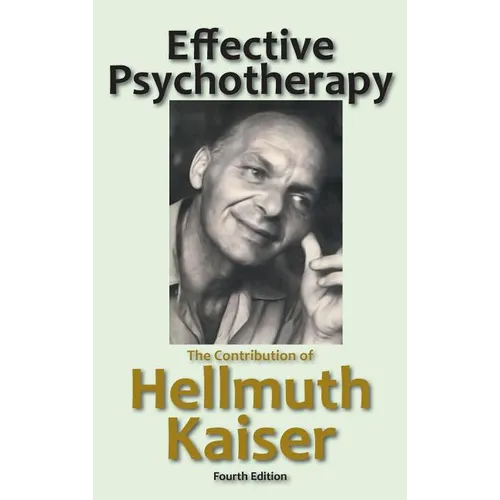 Effective Psychotherapy: The Contribution of Hellmuth Kaiser