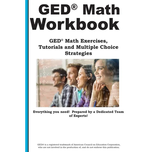 GED Math Workbook: GED Math Exercises, Tutorials and Multiple Choice Strategies