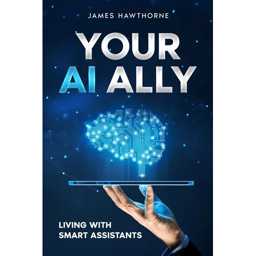Your AI Ally: Living with Smart Assistants