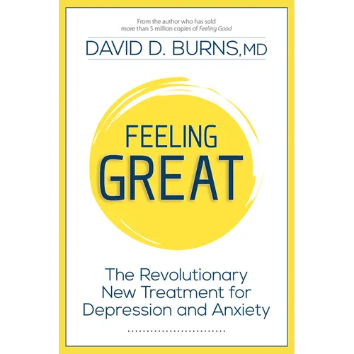 Feeling Great: The Revolutionary New Treatment for Depression and Anxiety