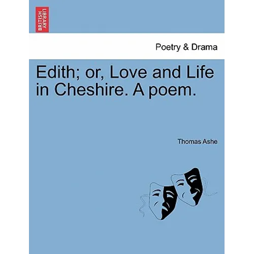 Edith; Or, Love and Life in Cheshire. a Poem.