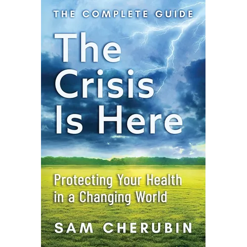 The Crisis Is Here: Protecting Your Health In A Changing World