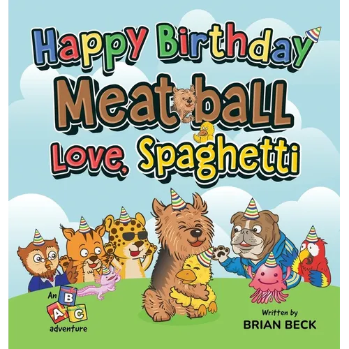 Happy Birthday Meatball, Love Spaghetti: An ABC Adventure