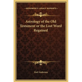 Astrology of the Old Testament or the Lost Word Regained