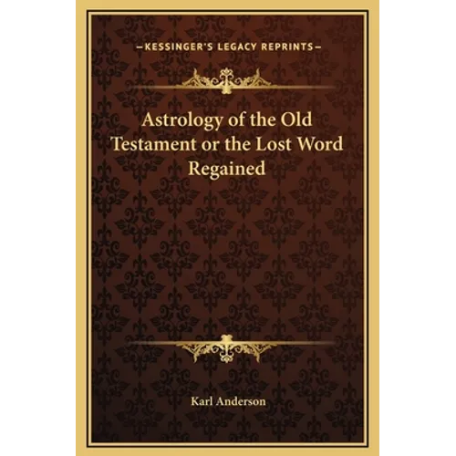 Astrology of the Old Testament or the Lost Word Regained