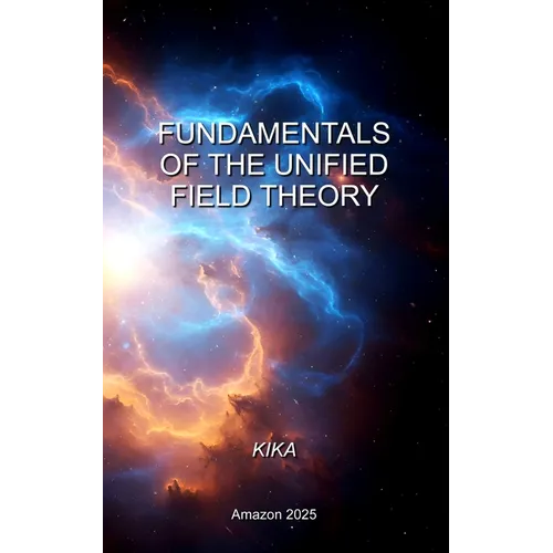 Fundamentals of the Unified Field Theory