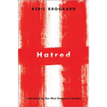 Hatred: Understanding Our Most Dangerous Emotion