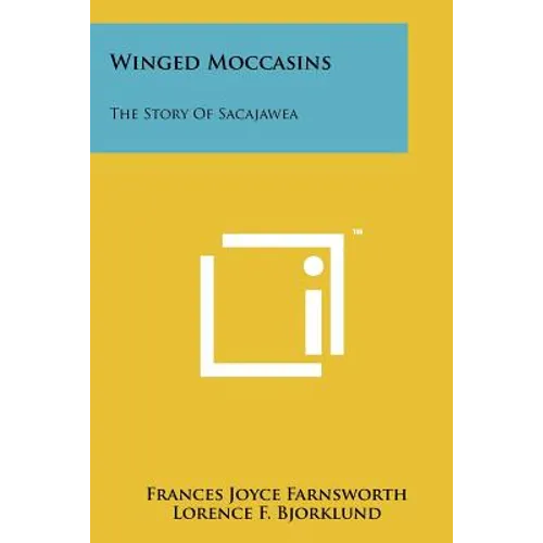 Winged Moccasins: The Story Of Sacajawea